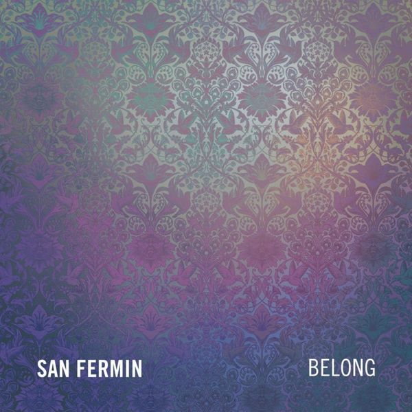 Belong // San Fermin