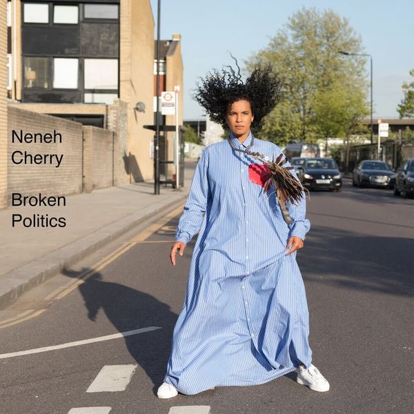 Broken Politics // Neneh Cherry