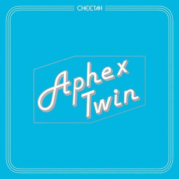 ‘Cheetah’ sees Aphex Twin remain in style