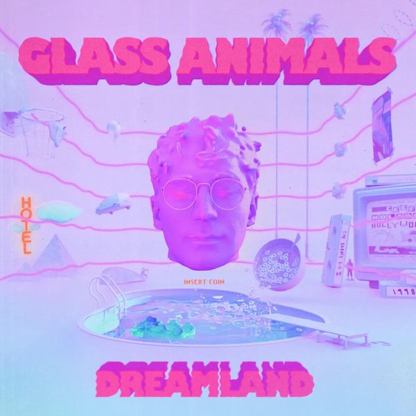 Dreamland // Glass Animals