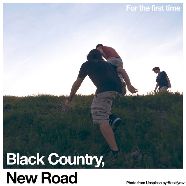 For the first time // Black Country, New Road