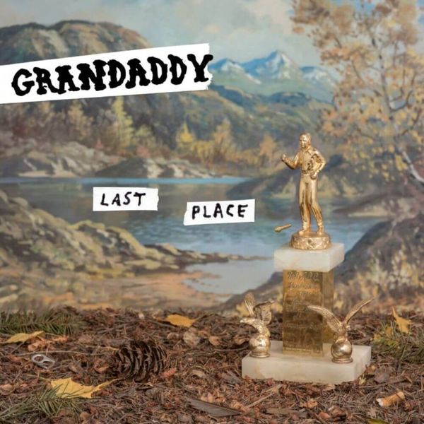 Last Place // Grandaddy