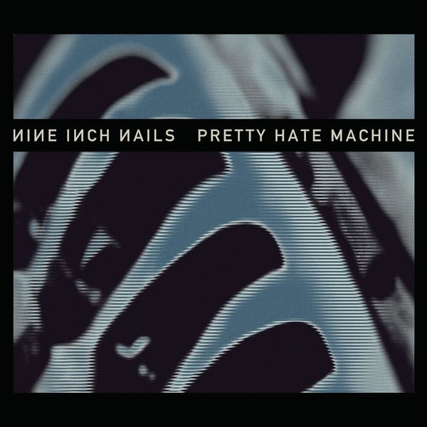 Pretty Hate Machine // Nine Inch Nails