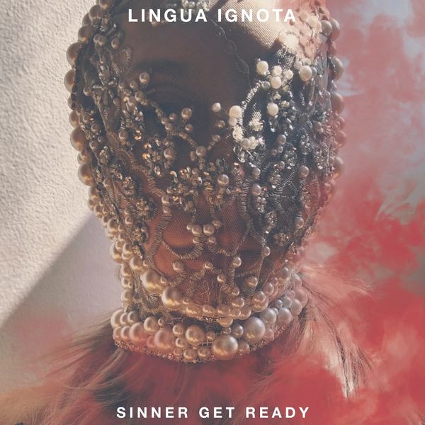 Sinner Get Ready // Lingua Ignota