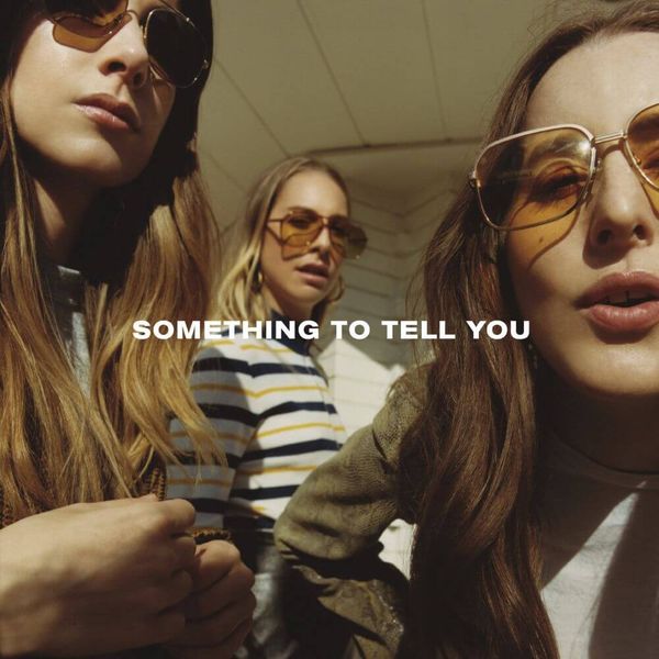 Something to Tell You // Haim