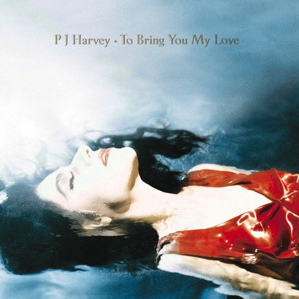 To Bring You My Love // PJ Harvey