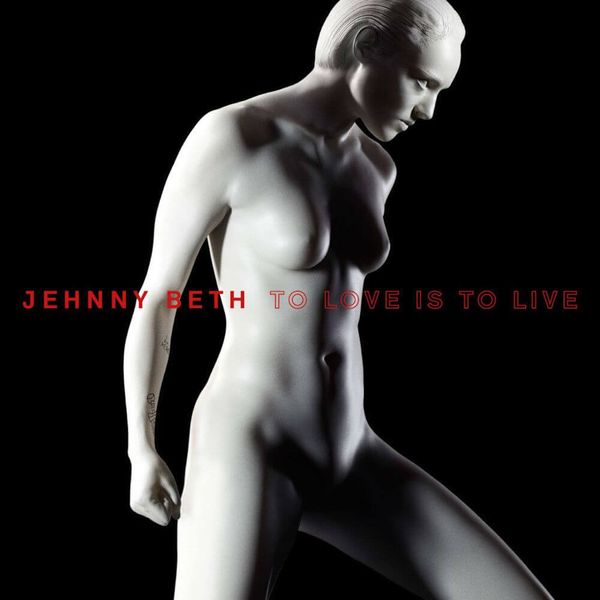 To Love Is to Live // Jehnny Beth