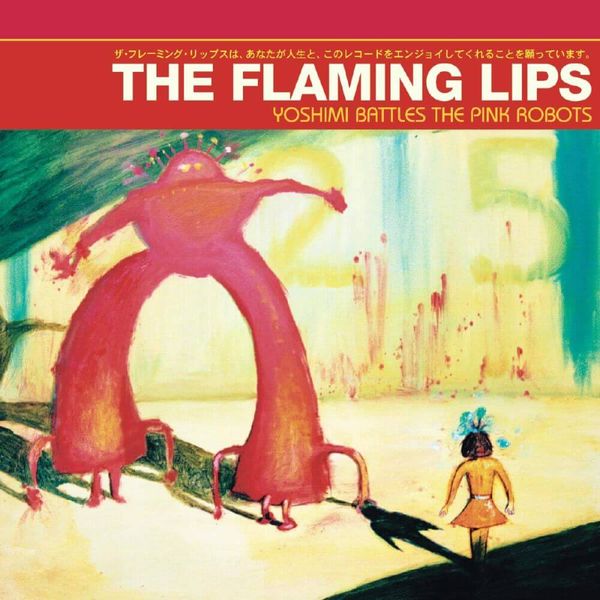 Yoshimi Battles the Pink Robots // The Flaming Lips